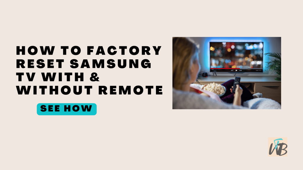 How To Factory Reset Samsung TV With And Without Remote