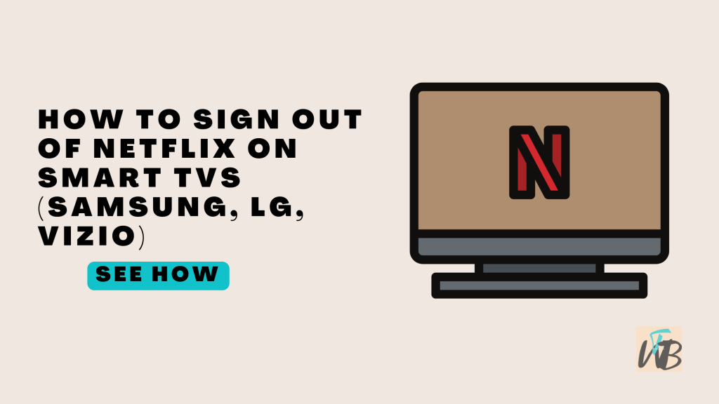 How To Sign Out Of Netflix On Smart TVs (Samsung, LG, Vizio)