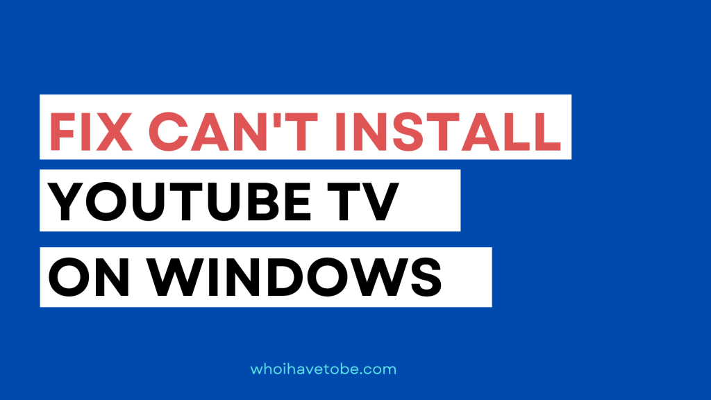 fix Cannot Install YouTube TV On Windows