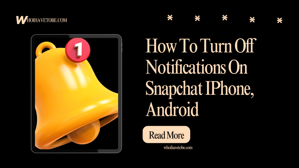 How To Turn Off Notifications On Snapchat IPhone, Android