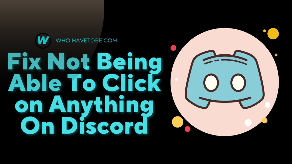 How To Fix Not Being Able To Click On Anything On Discord