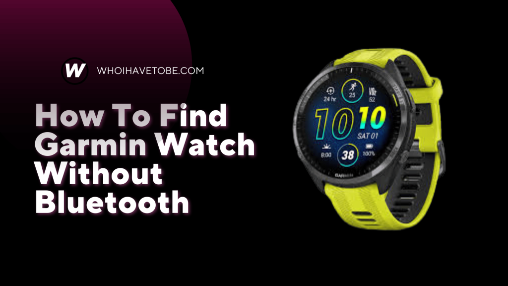 How To Find Garmin Watch Without Bluetooth