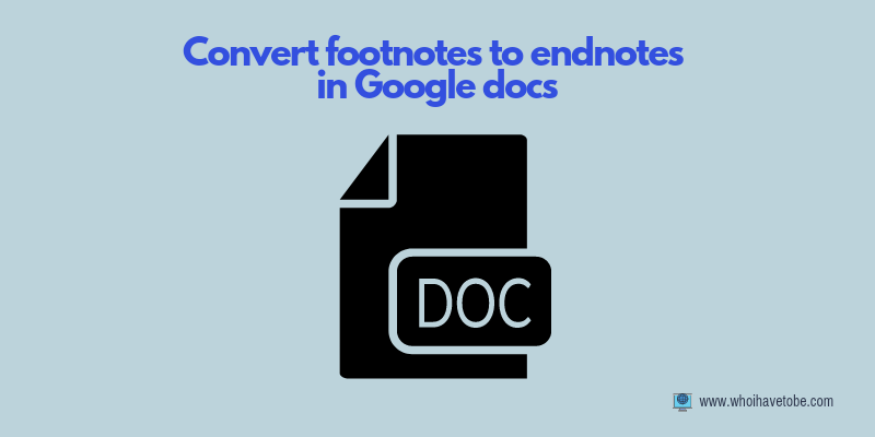 How To Convert Footnotes To Endnotes In Google Docs