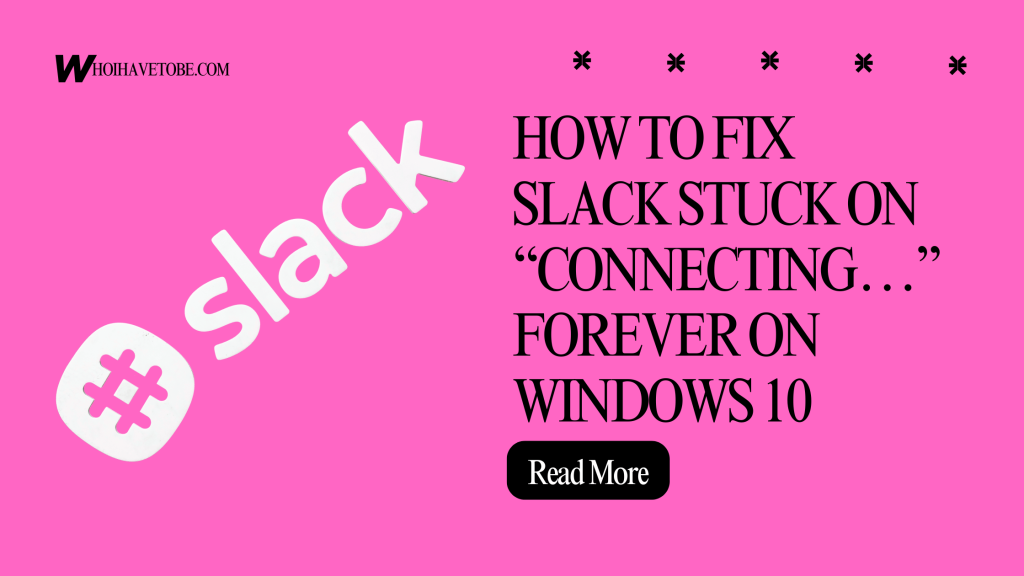 How To Fix Slack Stuck on “Connecting…” Forever on Windows