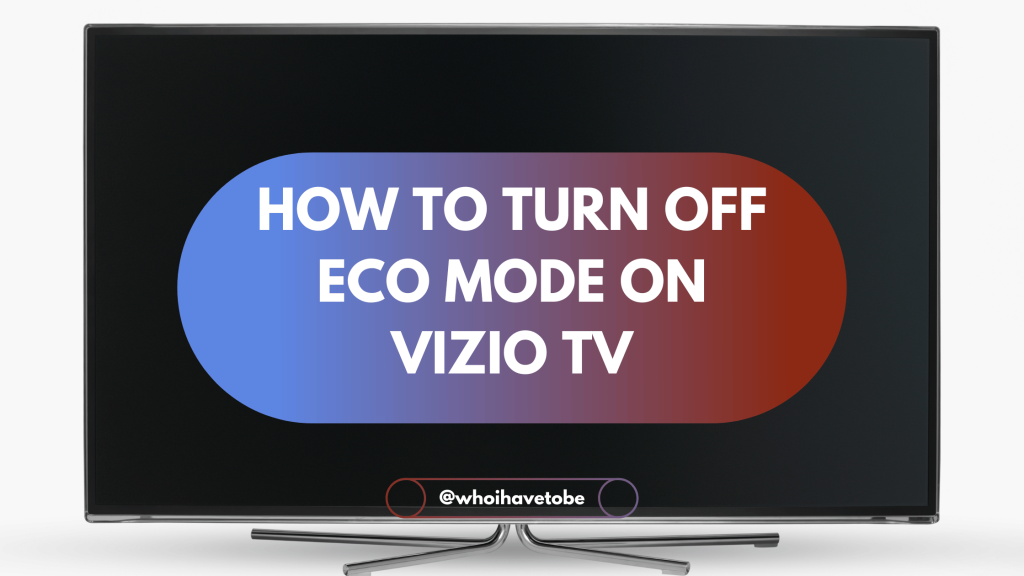 How To Turn Off Eco Mode on Vizio TV