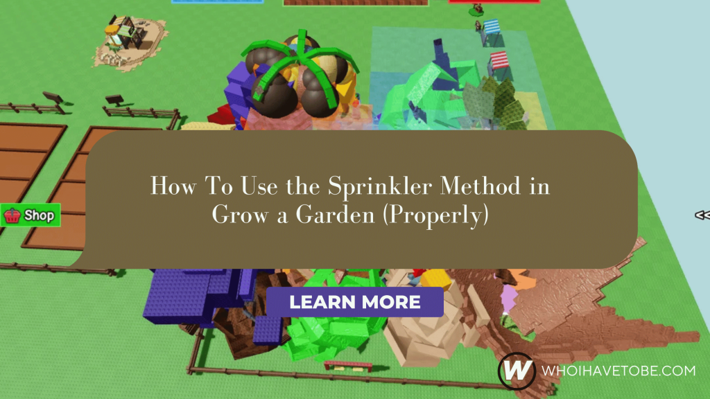 How To Use The Sprinkler Method in Grow a Garden (Properly)