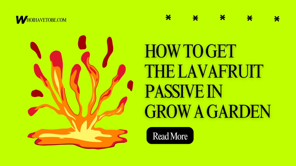 How to Get the Lavafruit Passive in Grow a Garden