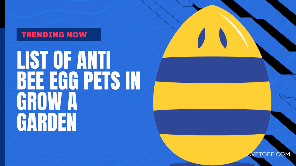 Complete List of Anti Bee Egg Pets in Grow a Garden