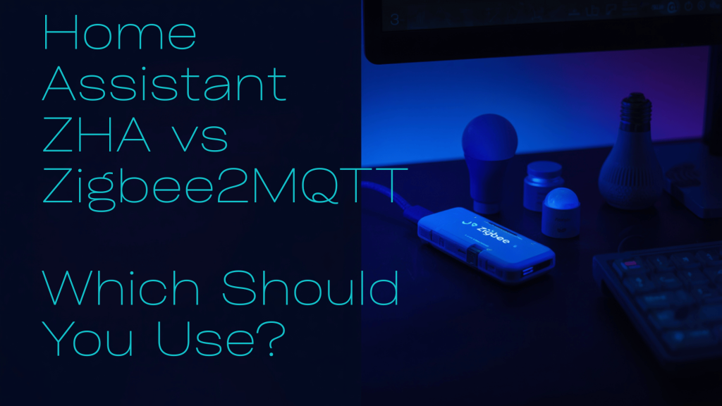 Home Assistant ZHA vs Zigbee2MQTT: Which Should You Use?