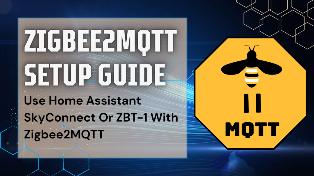 Use Home Assistant SkyConnect Or ZBT-1 With Zigbee2MQTT